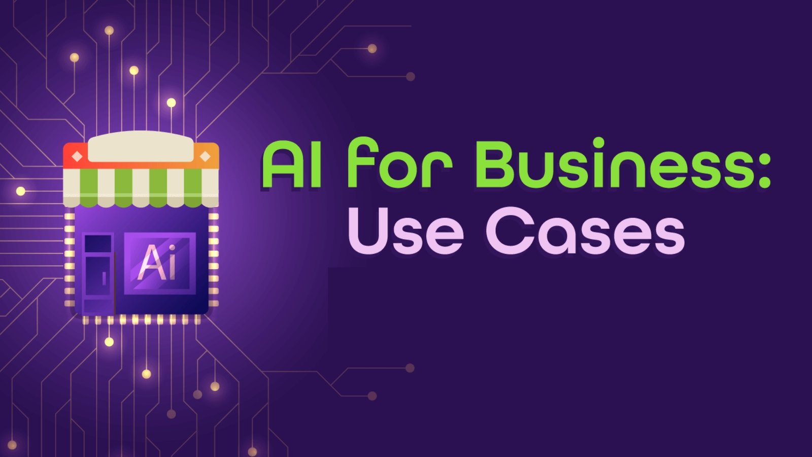 Use Cases of AI for Business