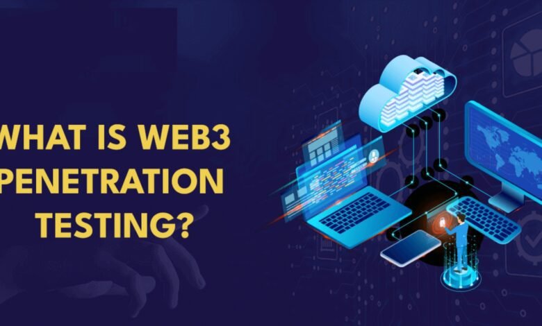 Web3 Penetration Testing: An Ultimate Guide