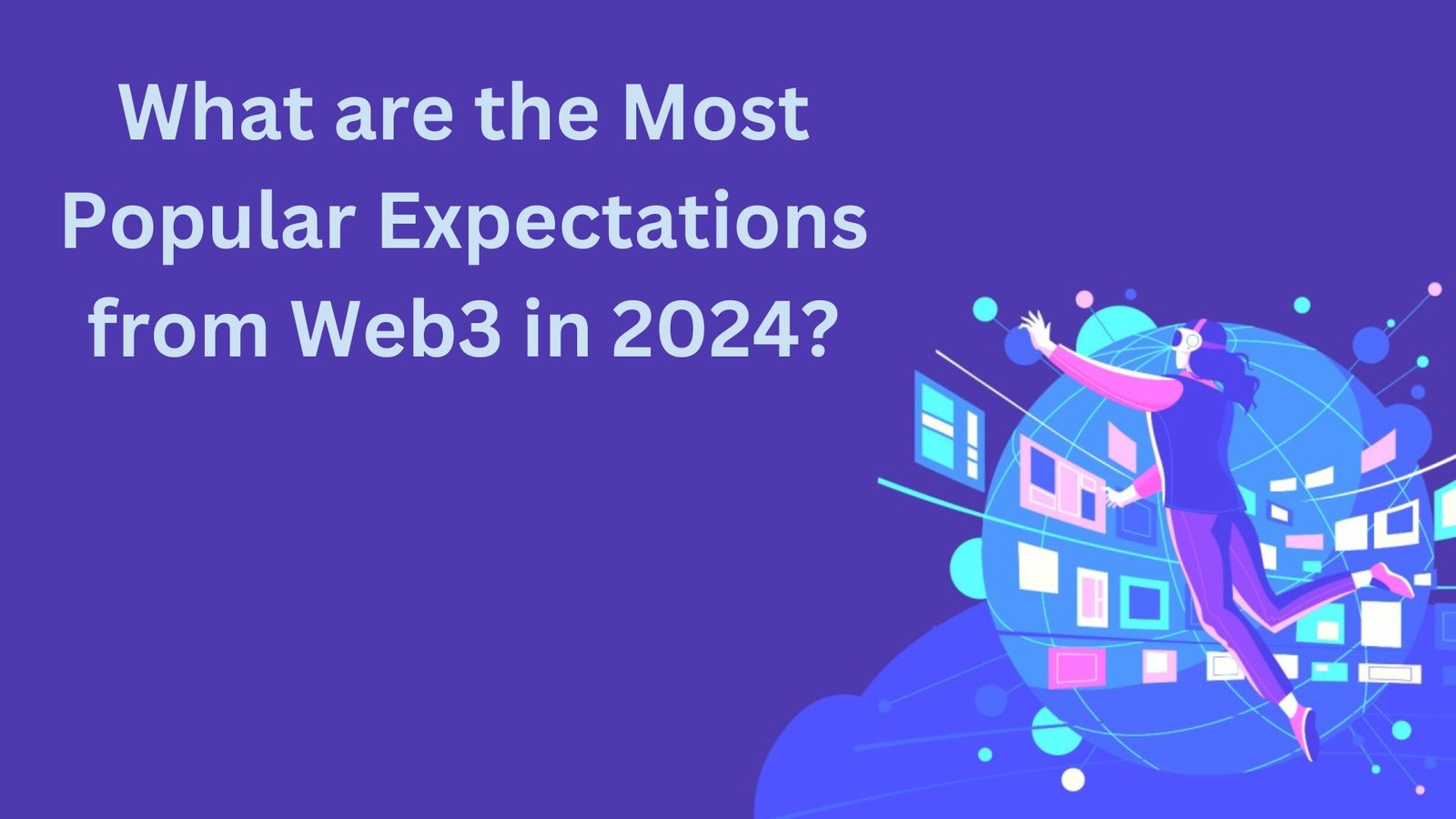 What are the Most Popular Expectations from Web3 in 2024?