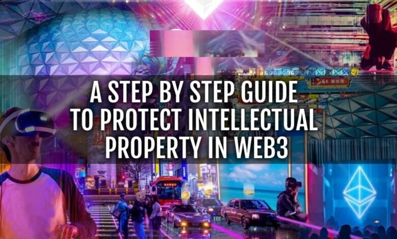 Protect Intellectual Property in Web3: An In-depth Guide